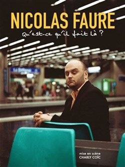 Affiche de Nicolas Faure dans Qu'est-ce qu'il fait là ?