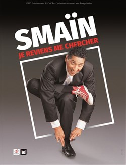 Affiche de Smaïn dans Je reviens me chercher