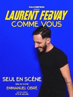 Affiche de Laurent Febvay dans Comme vous