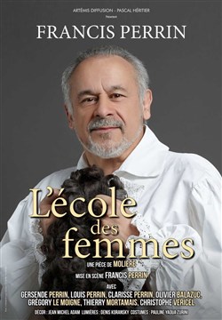 Affiche de L'école des femmes | de et avec Francis Perrin