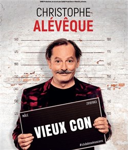 Affiche de Christophe Alévêque dans Vieux con ?