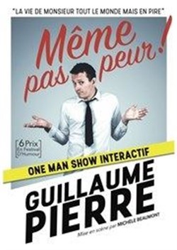 Affiche de Guillaume Pierre dans Même Pas Peur