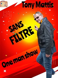 Affiche de Tony Mattis dans sans filtre