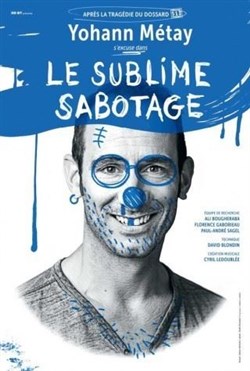 Affiche de Yohann Métay dans Le sublime Sabotage