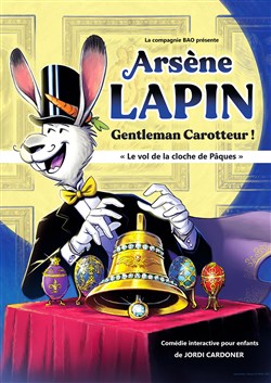 Affiche de Arsène Lapin, gentleman carotteur : Le vol de la cloche de Pâques