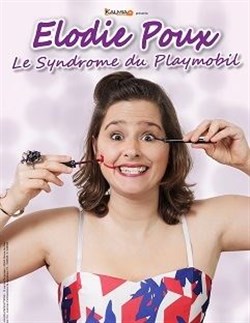 Affiche de Élodie Poux dans Le syndrome du playmobil