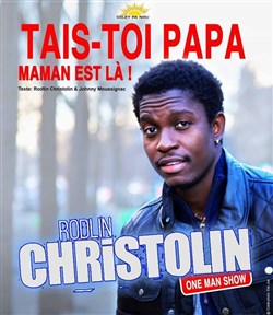 Affiche de Christolin Rodlin dans Tais-toi Papa