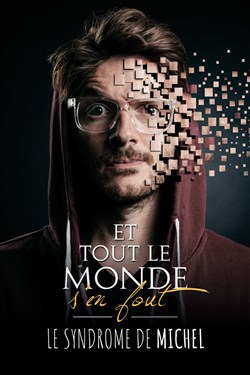 Affiche de Axel Lattuada dans Et tout le monde s'en fout : le syndrome de Michel