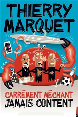 Affiche de Thierry Marquet dans Carrément méchant, jamais content
