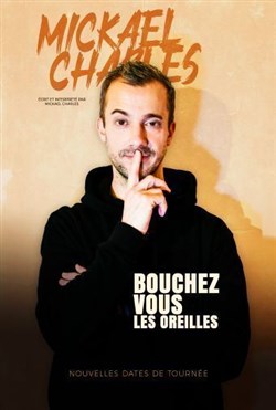 Affiche de Mickael Charles dans Bouchez vous les oreilles