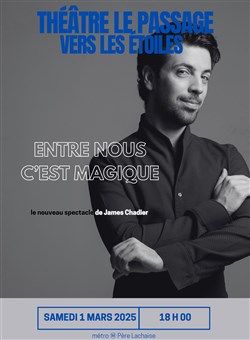 Affiche de James Chadier dans Entre nous c'est magique