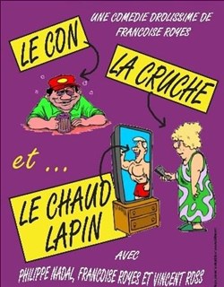 Affiche de Le con, la cruche et le chaud lapin