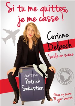 Affiche de Corinne Delpech dans Si tu me quittes, je me casse !