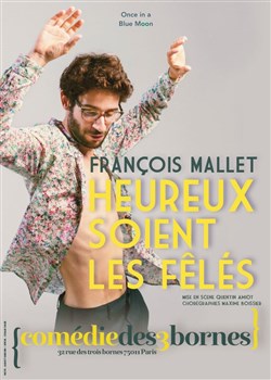 Affiche de François Mallet dans Heureux soient les fêlés