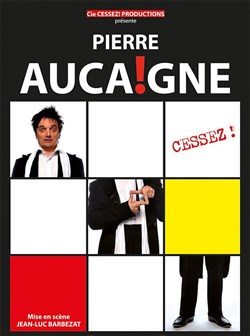 Affiche de Pierre Aucaigne dans Cessez !