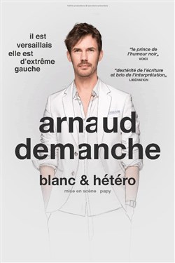Affiche de Arnaud Demanche dans Blanc & hétéro