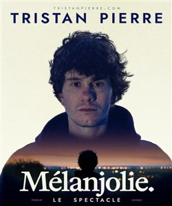 Affiche de Tristan Pierre dans Melanjolie