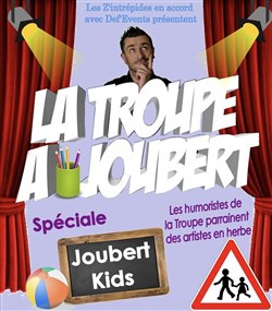 Affiche de La troupe à Joubert - Spécial Joubert kids