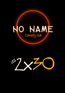 Affiche de No Name Comedy Club : Les 2x30