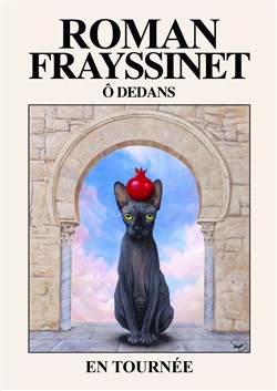 Affiche de Roman Frayssinet dans Ô Dedans