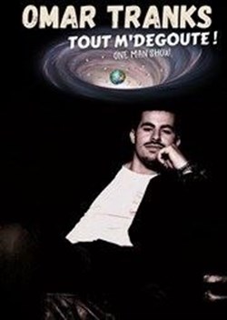 Affiche de Omar Tranks dans Tout m'dégoûte
