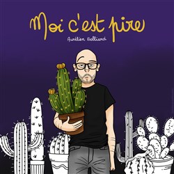 Affiche de Aurélien Belliard dans Moi c'est pire