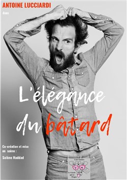 Affiche de Antoine Lucciardi dans L'élégance du bâtard