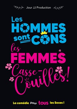 Affiche de Les Hommes sont Cons, les Femmes Casse-couilles !