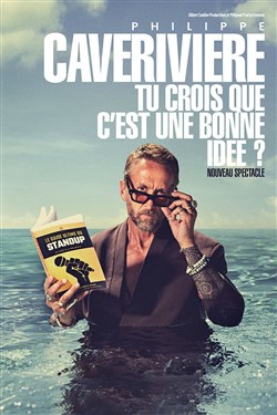 Affiche de Philippe Caverivière dans Tu crois que c'est une bonne idée ?
