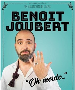 Affiche de Benoit Joubert dans Oh merde...