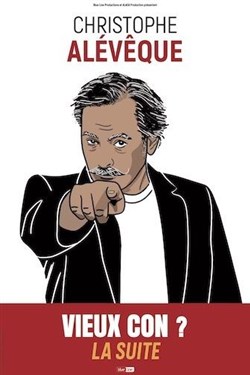 Affiche de Christophe Alévêque dans Vieux con ? La suite