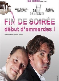 Affiche de Fin de soirée, début d'emmerdes !