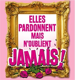 Affiche de Elles pardonnent mais n'oublient jamais