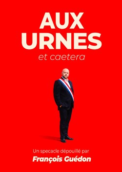 Affiche de François Guédon : aux urnes et caetera