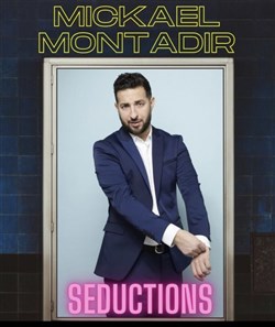 Affiche de Mickaël Montadir dans Séductions