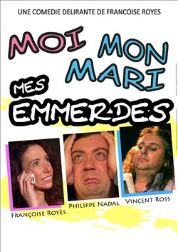 Affiche de Moi, mon mari, mes emmerdes