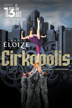 Affiche de Le Cirque Eloize dans Cirkopolis