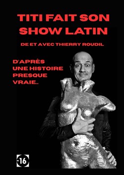 Affiche de Thierry Roudil dans Titi fait son show latin