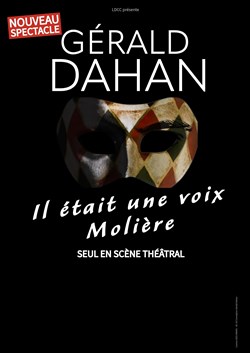 Affiche de Gérald Dahan : Il était une voix... Molière