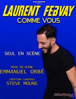 Affiche de Laurent Febvay dans Comme vous