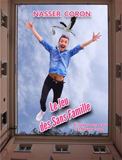 Affiche de Nasser Coron dans Le jeu des sans famille | Dernière représentation