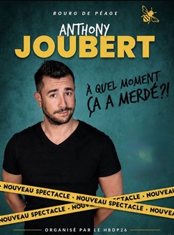 Affiche de Anthony Joubert dans A quel moment ça a merdé ?