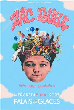 Affiche de Zac Bulle dans Mon super spectacle