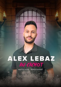 Affiche de Alexis Lebaz dans Au cachot