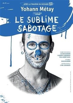Affiche de Yohann Métay dans Le sublime sabotage