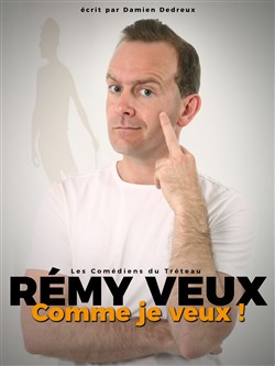 Affiche de Rémy Veux dans Comme je veux !