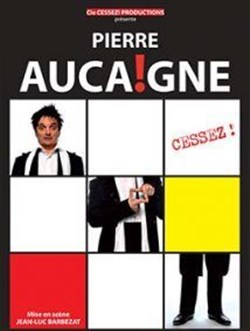 Affiche de Pierre Aucaigne dans Cessez !
