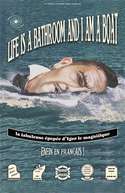 Affiche de Life is a bathroom and I am a boat