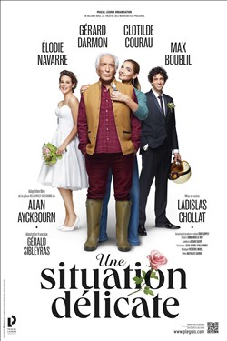 Affiche de Une situation délicate | avec Gérard Darmon, Clotilde Coureau, Max Boublil, Elodie Navarre