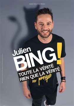 Affiche de Julien Bing dans toute la vérité, rien que la vérité ou presque